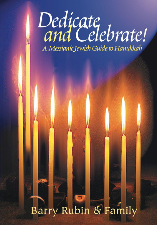 Dedicate and Celebrate!: A Messianic Jewish Guide to Hanukkah