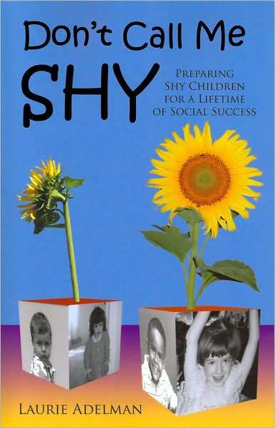 Don't Call Me Shy: Preparing Shy Children for a Lifetime of Social Success