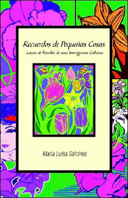 Recuerdos de Pequenas Cosas: Lazos de Familia de una Immigrante Cubana