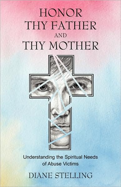 Honor Thy Father and Thy Mother: Understanding the Spiritual Needs of Abuse Victims