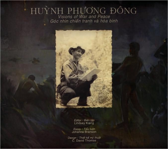 Huynh Phuong Dong: Visions of War and Peace/Goc Nhin Chien Tranh VA HOA Binh
