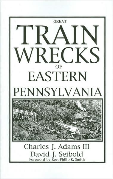 Great Train Wrecks of Eastern Pennsylvania