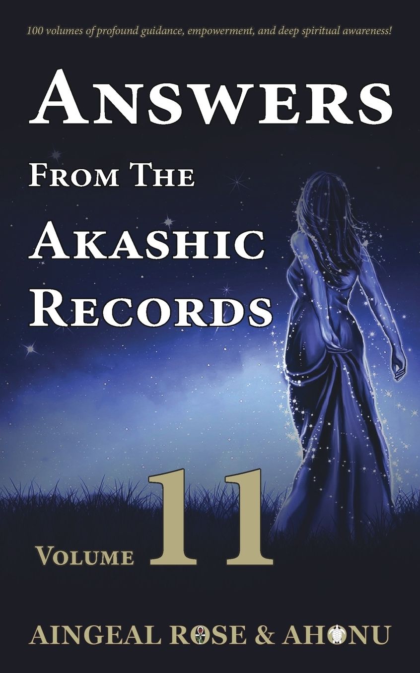 Answers From The Akashic Records - Vol 11: Practical Spirituality for a Changing World