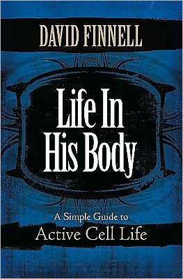 Life in His Body: A Simple Guide to Guide to Active Cell Life