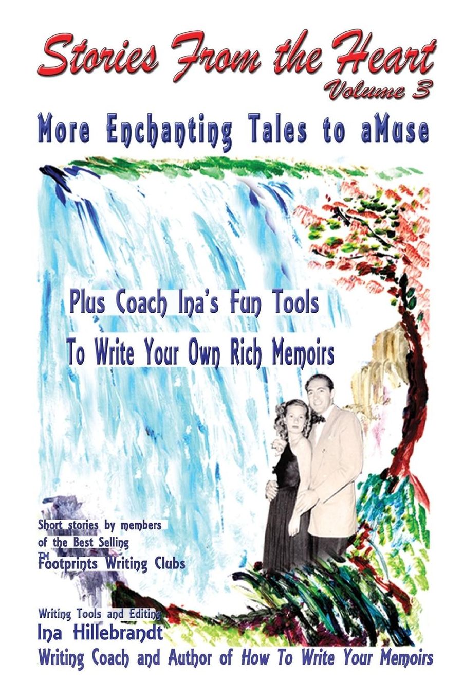 Stories from the Heart: More Enchanting Tales and Imagination Tools to Help You Write Better Memoirs