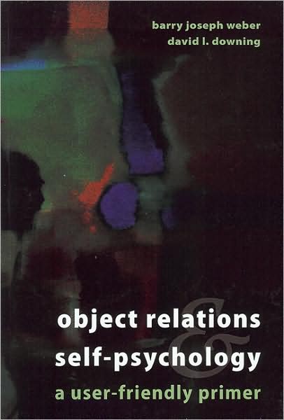 Object-Relations & Self-Psychology: A User-Friendly Primer