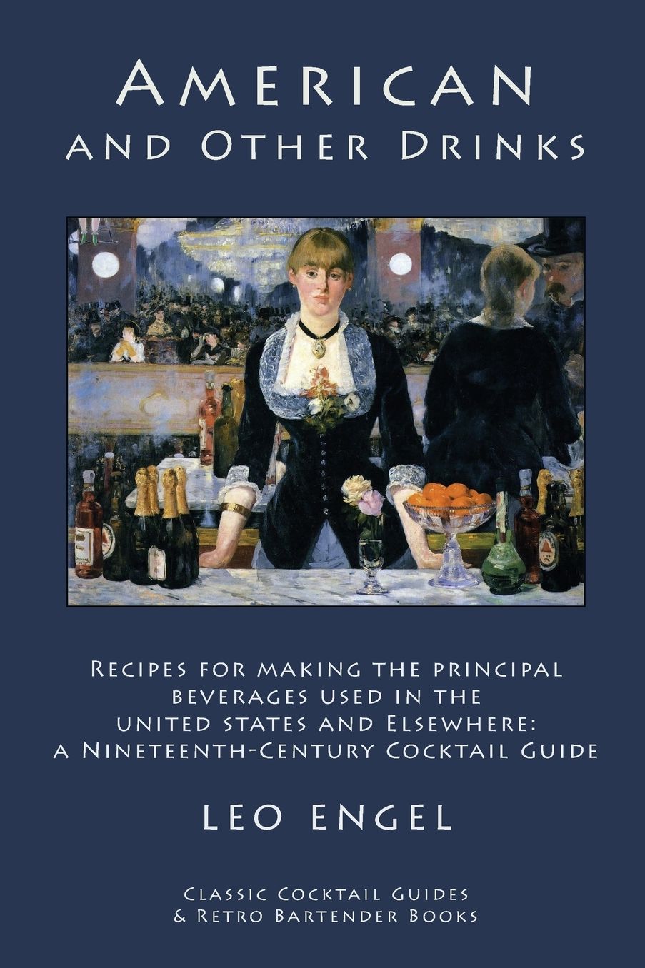 American and Other Drinks: Recipes for Making the Principal Beverages Used in the United States and Elsewhere: A Nineteenth-Century Cocktail Guide