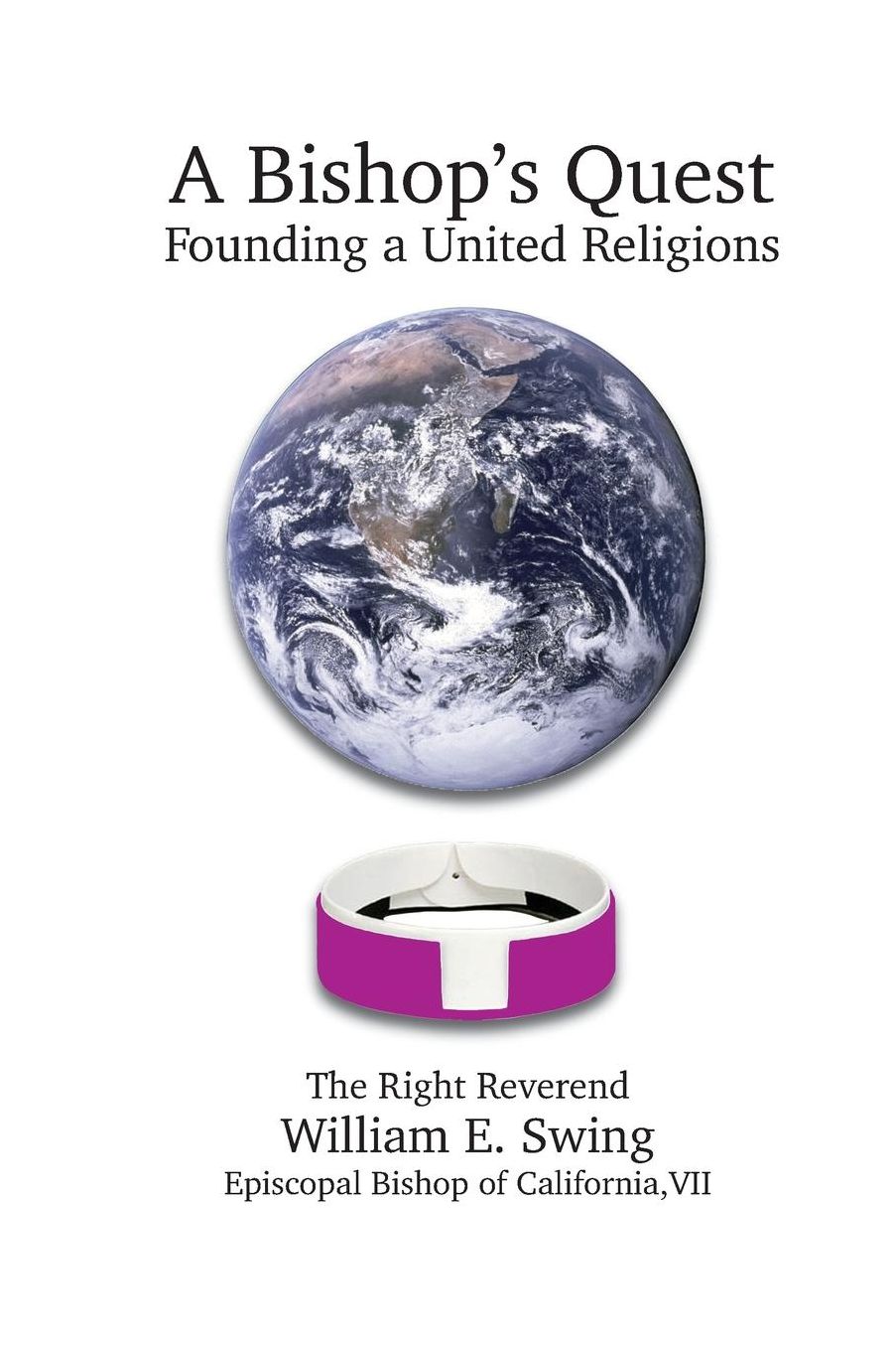 A Bishop's Quest: Founding a United Religions