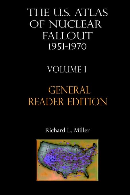 The Us Atlas Of Nuclear Fallout 1951-1962 Vol. I Abridged General Reader Edition