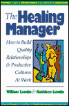 Healing Manager: How to Build Quality Relationships and Productive Cultures at Work