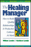 Healing Manager: How to Build Quality Relationships and Productive Cultures at Work