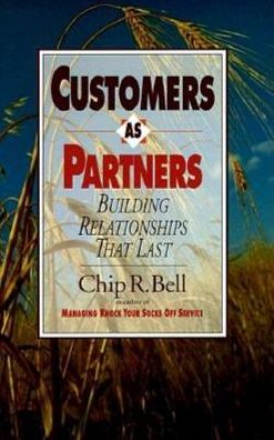 Customers As Partners: Building Relationships That Last