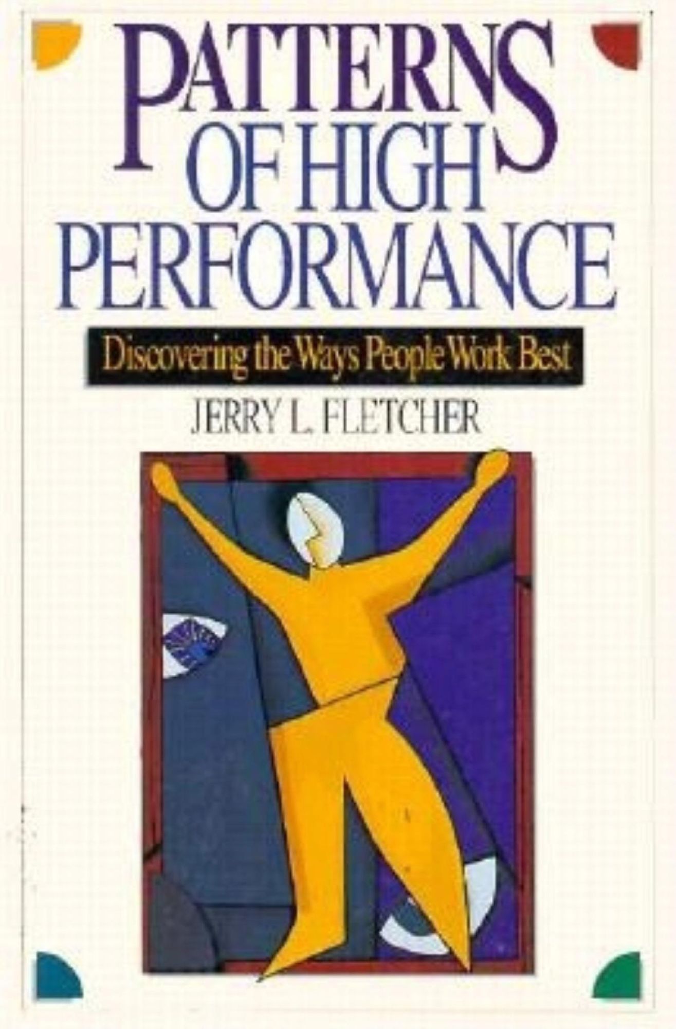Patterns of High Performance : Discovering the Ways People Work Best