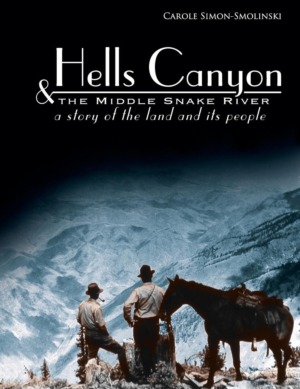 Hells Canyon and The Middle Snake River: A Story of the Land and Its People