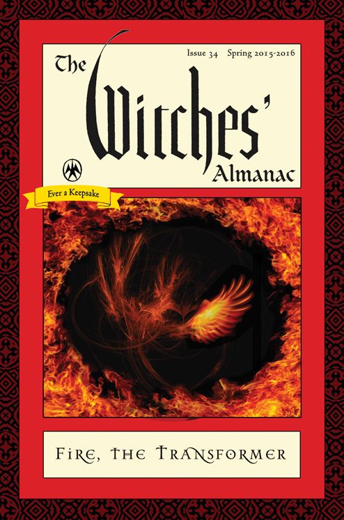 The Witches' Almanac, Issue 34, Spring 2015-Spring 2016: Fire: The Transformer