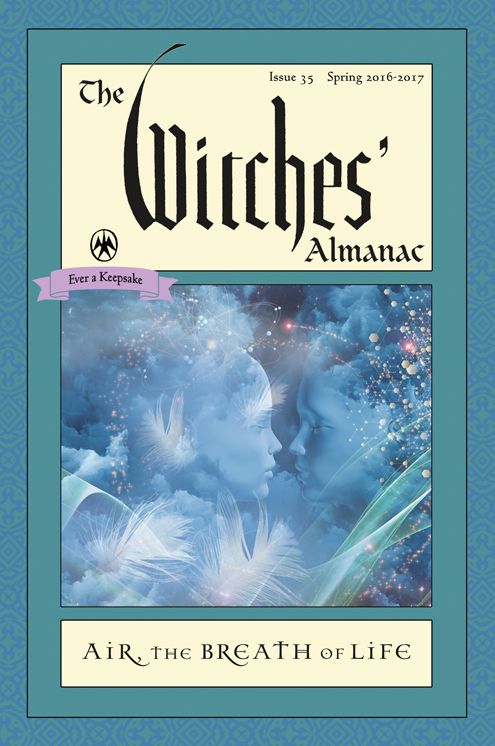 The Witches' Almanac, Issue 35 Spring 2016 - Spring 2017: Air: The Breath of Life