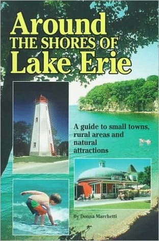 Around the Shores of Lake Erie: A Guide to Small Towns, Rural Areas and Natural Attractions