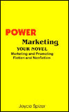 Power Marketing Your Novel: Marketing and Promoting Fiction and Nonfiction