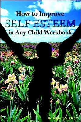 How To Improve Self-Esteem In Any Child Workbook