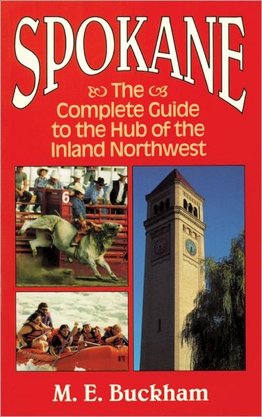 Spokane: The Complete Guide to the Hub of the Inland Northwest