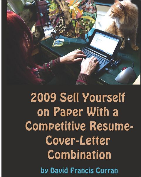 2009 Sell Yourself On Paper With A Competitive R sum -Cover-Letter Combination: The Ultimate Guide To Getting A Job!
