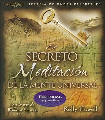 El Secreto Meditacion de la Mente Universal: Haga que la Ley de la Atraccion trabaje para Usted