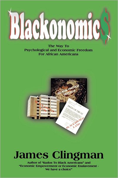 Blackonomics: The Way to Psychological and Economic Freedom for African Americans