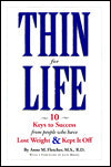 Thin for Life: 10 Keys to Success from People Who Have Lost Weight and Kept It Off