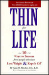 Thin For Life: 10 Keys to Success From People Who Have Lost Weight and Kept It Off
