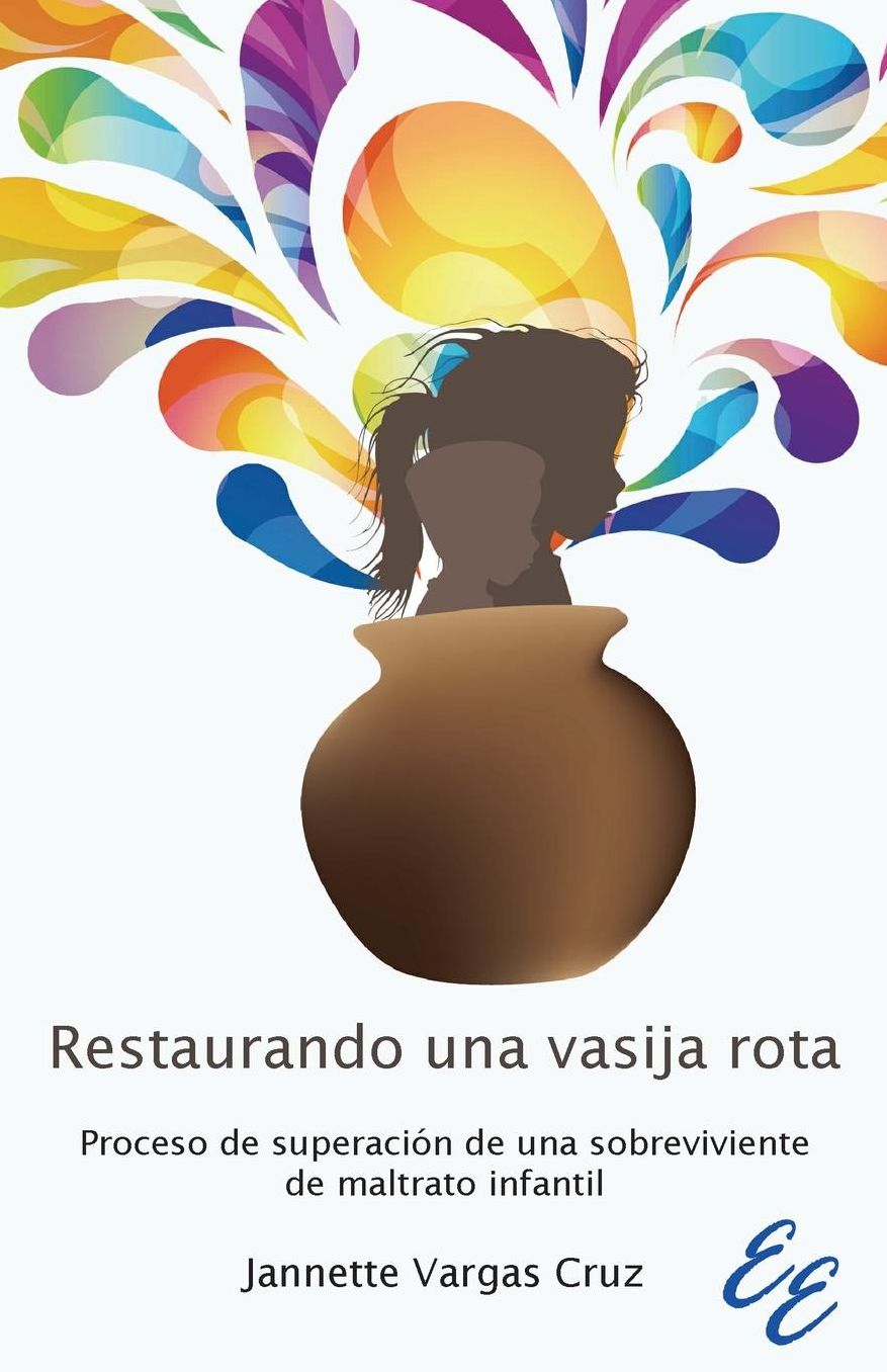 Restaurando una vasija rota: Proceso de superaci n de una sobreviviente de maltrato infantil