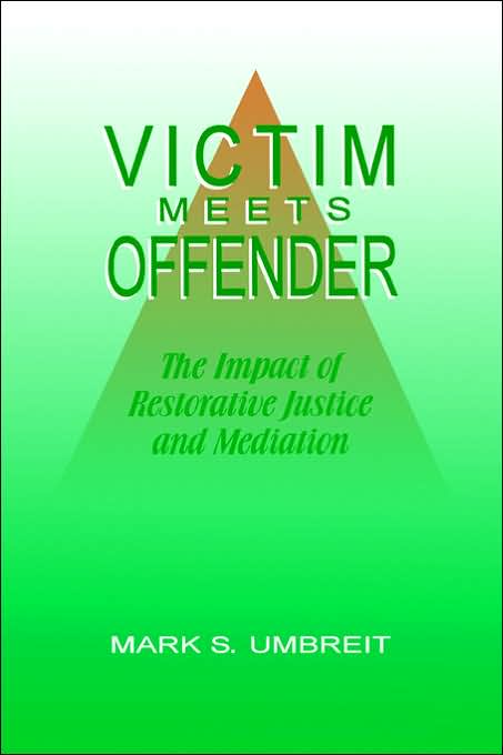 Victim Meets Offender: The Impact of Restorative Justice and Mediation