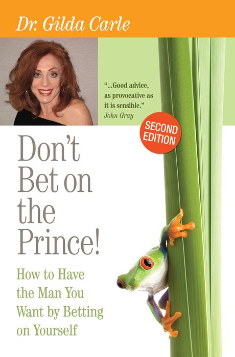 Don't Bet on the Prince!: How to Have the Man You Want by Betting on Yourself