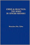 Crisis & Reaction:: The Jewish Hero in History