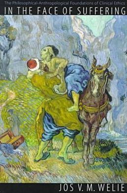 In the Face of Suffering: The Philosophical-Anthropological Foundations of Clinical Ethics.