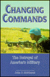 Changing Commands : The Betrayal of America's Military