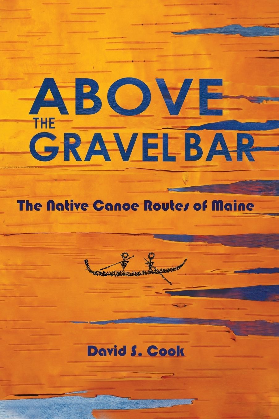 Above the Gravel Bar: The Native Canoe Routes of Maine