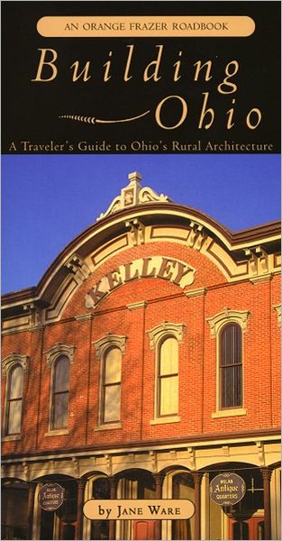 Building Ohio: A Traveler's Guide to Ohio's Rural Architecture V2