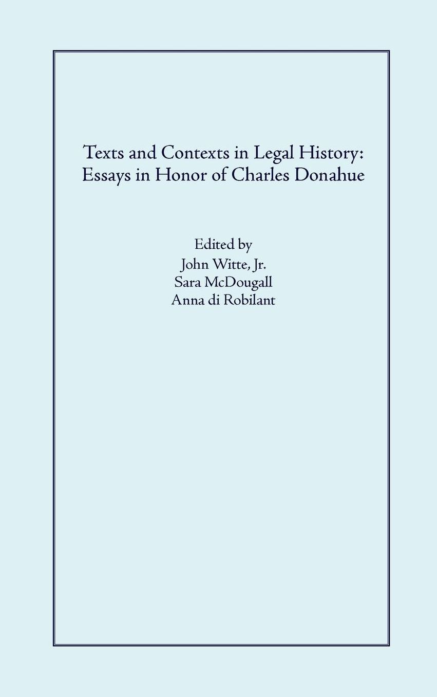 Texts and Contexts in Legal History: Essays in Honor of Charles Donahue