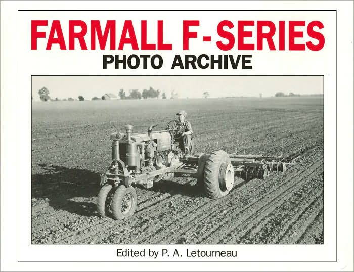 Farmall F Series Photo Archive: The Models F-12, F-14, F-20 and F-30
