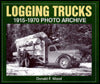 Logging Trucks 1915-1970 Photo Archive