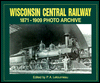 Wisconsin Central Railway 1871-1909 Photo Archive: Photographs from the Wisconsin Historical Society