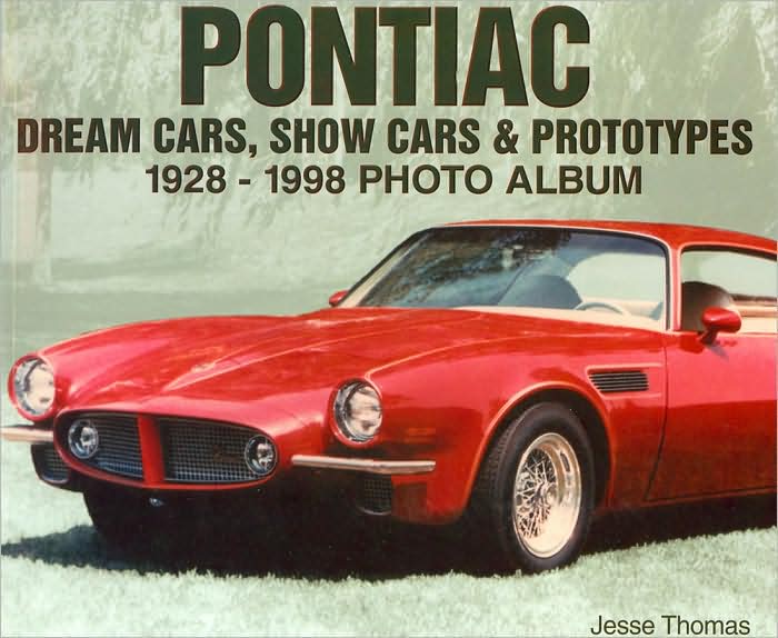 Pontiac Dream Cars, Show Cars & Prototypes 1928-1998 Photo Album