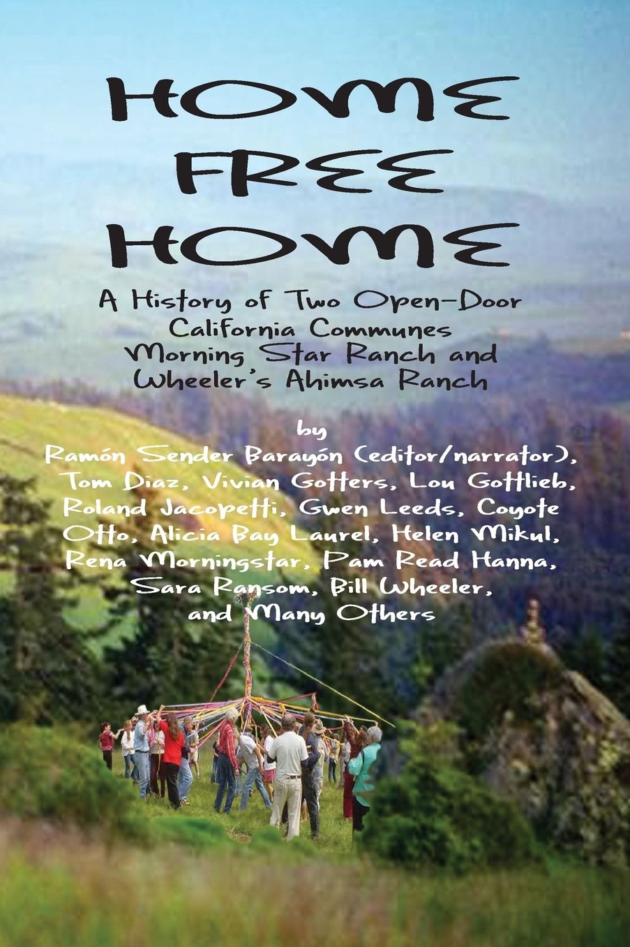 HOME FREE HOME: A Complete History of Two Open Land Communes
