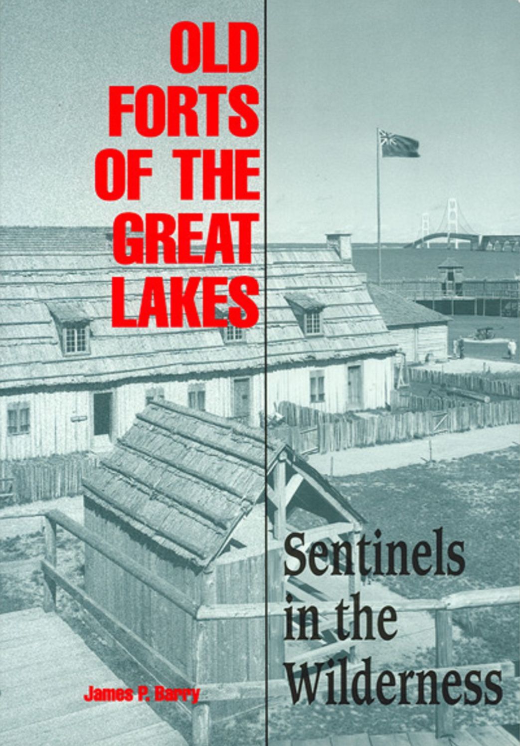 Old Forts of the Great Lakes: Sentinels of the Wilderness
