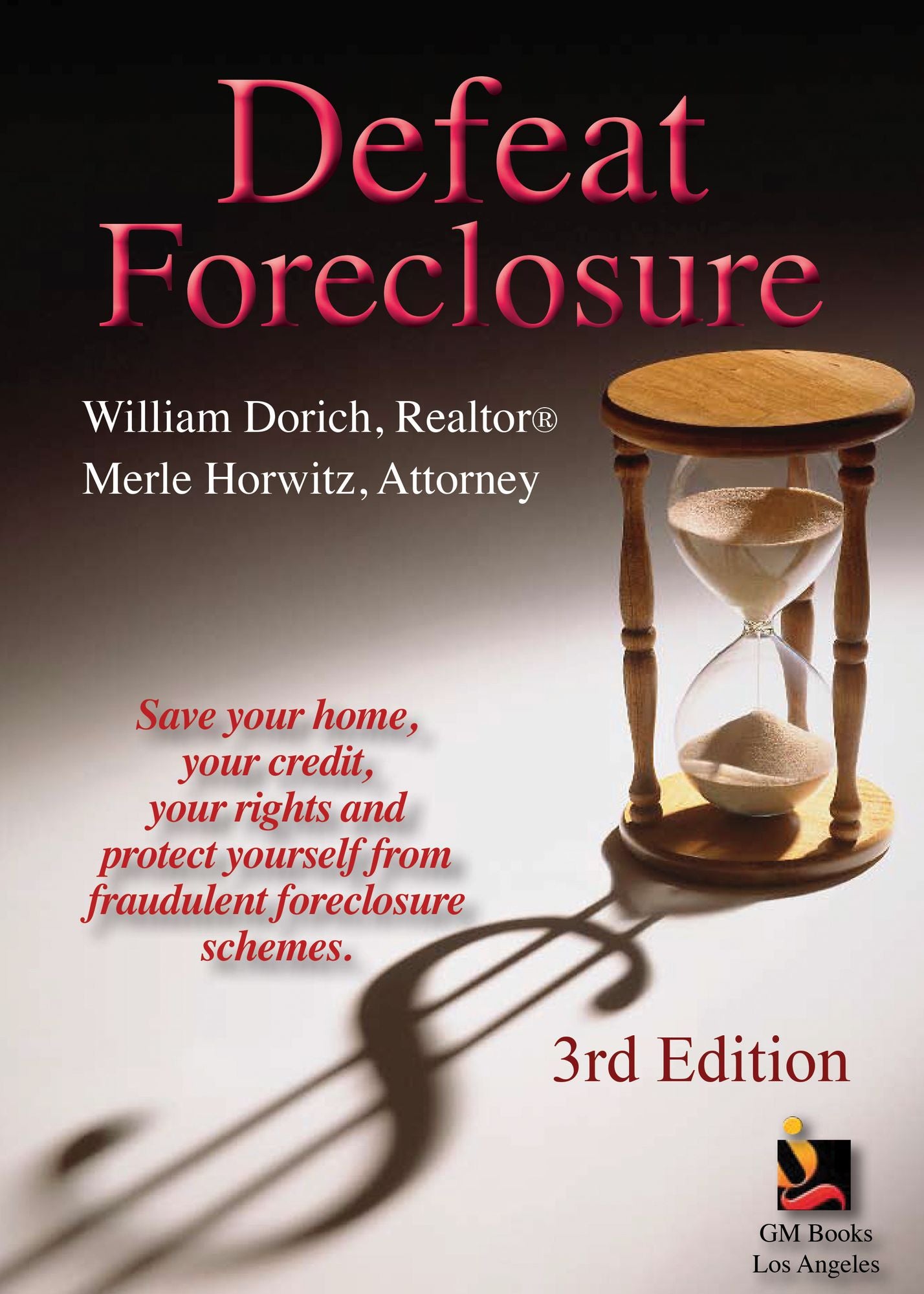 Defeat Foreclosure: Save Your House,Your Credit and Your Rights.