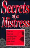 Secrets of a Mistress: How to Have an Exciting Love Affair with Your Man