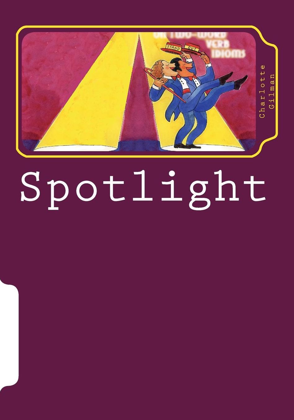 Spotlight on Two-Word Verb Idioms: Skits and Exercises to Develop Listening, Speaking, and Context-Use Skills