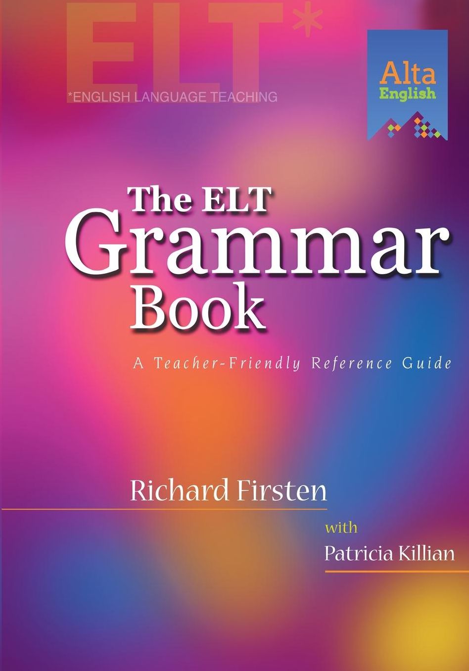 The ELT Grammar Book: A Teacher-Friendly Reference Guide