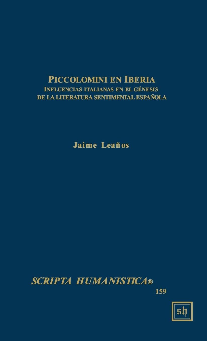Piccolomini En Iberia : Influencias Italians En El Genesis De La Literatura Sentimental Espanola