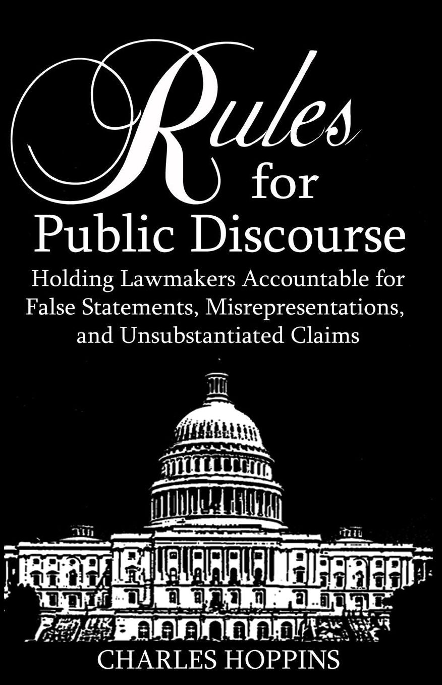 Rules for Public Discourse: Holding Lawmakers Accountable for False Statements, Misrepresentation and Unsubstantiated Claims